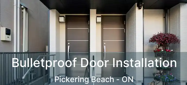  Bulletproof Door Installation Pickering Beach - ON