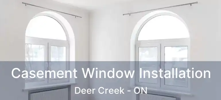  Casement Window Installation Deer Creek - ON