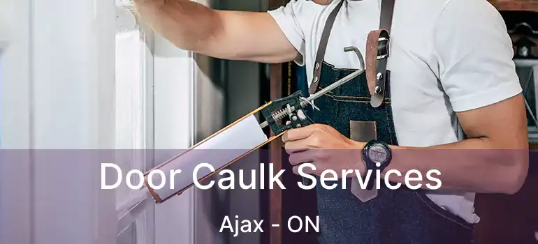  Door Caulk Services Ajax - ON