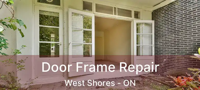  Door Frame Repair West Shores - ON