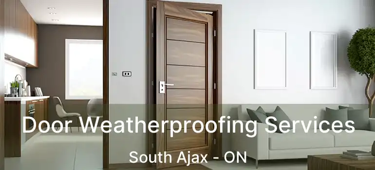  Door Weatherproofing Services South Ajax - ON