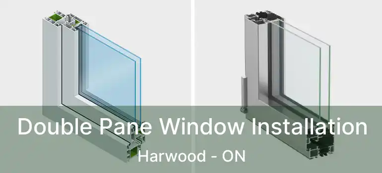  Double Pane Window Installation Harwood - ON