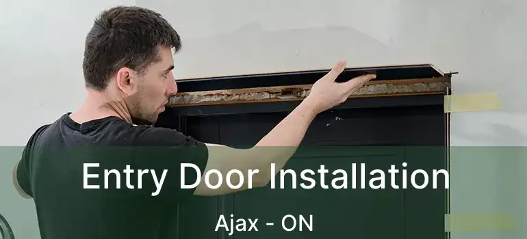  Entry Door Installation Ajax - ON