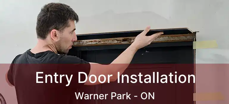  Entry Door Installation Warner Park - ON