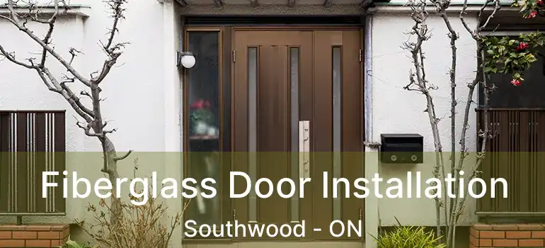  Fiberglass Door Installation Southwood - ON