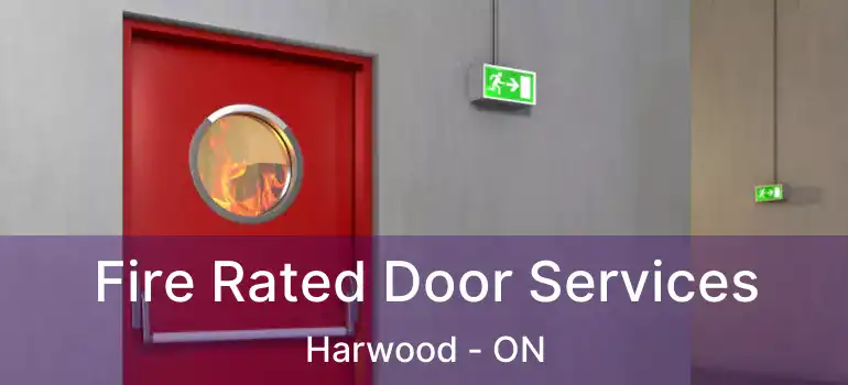  Fire Rated Door Services Harwood - ON