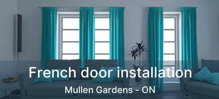 French door installation Mullen Gardens - ON