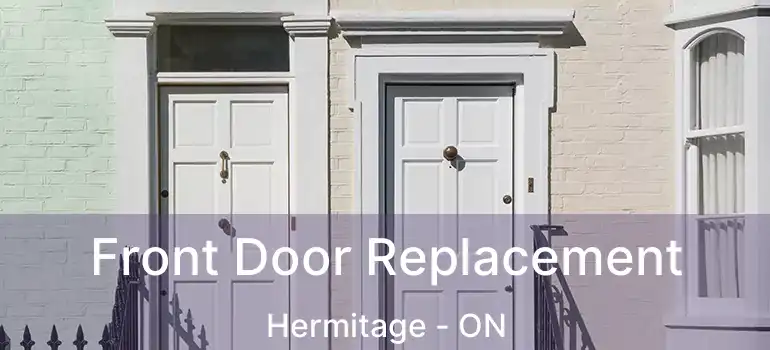  Front Door Replacement Hermitage - ON