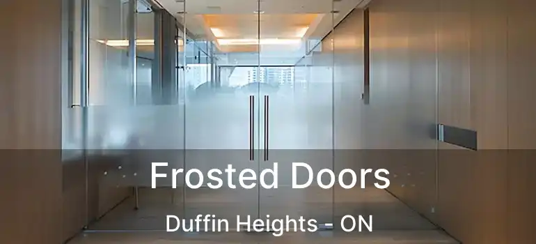  Frosted Doors Duffin Heights - ON