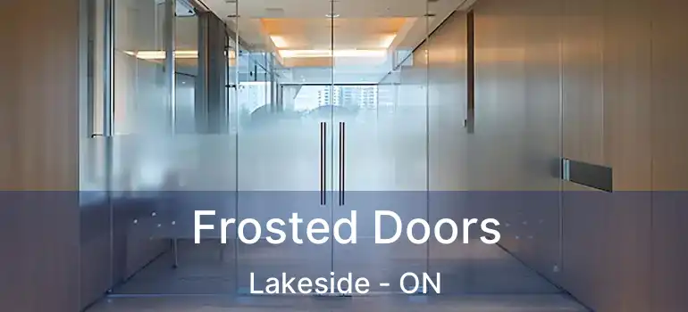  Frosted Doors Lakeside - ON