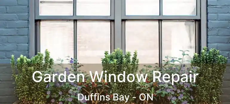  Garden Window Repair Duffins Bay - ON