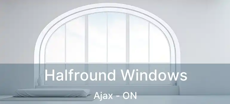  Halfround Windows Ajax - ON