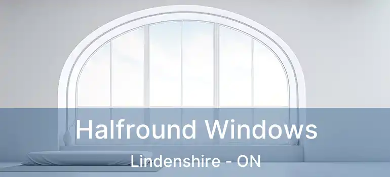  Halfround Windows Lindenshire - ON
