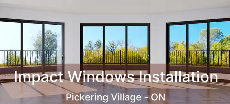  Impact Windows Installation Pickering Village - ON