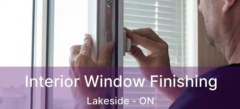  Interior Window Finishing Lakeside - ON