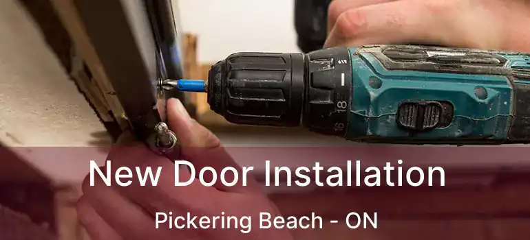  New Door Installation Pickering Beach - ON