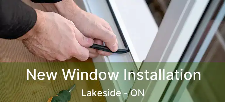 New Window Installation Lakeside - ON