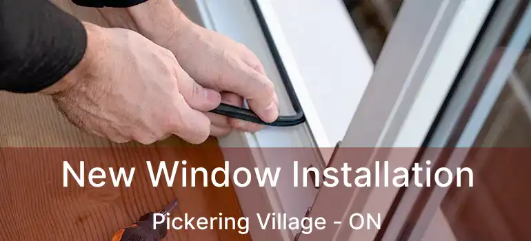  New Window Installation Pickering Village - ON
