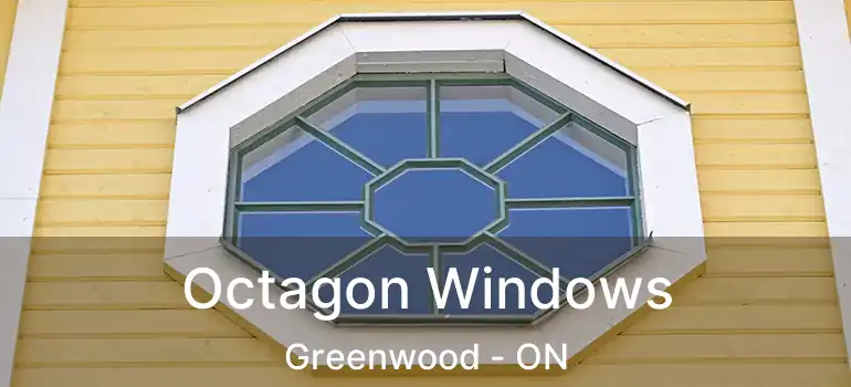  Octagon Windows Greenwood - ON
