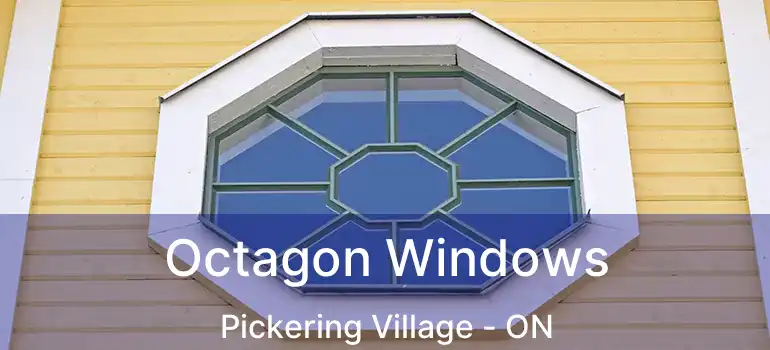  Octagon Windows Pickering Village - ON