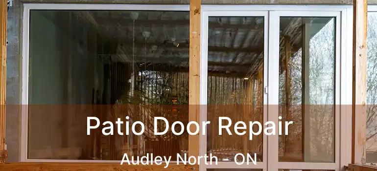  Patio Door Repair Audley North - ON