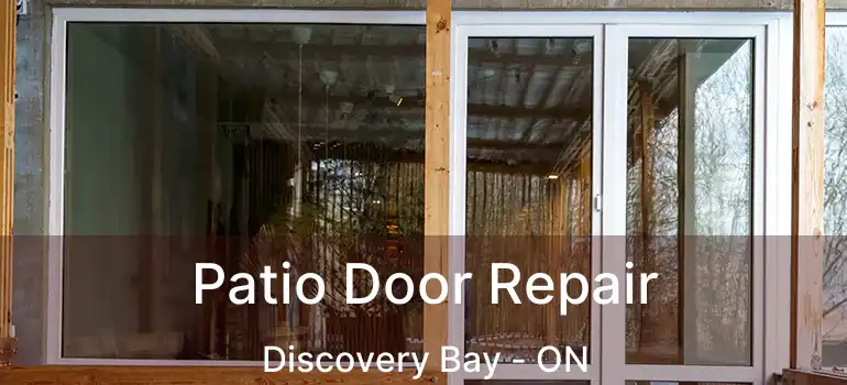  Patio Door Repair Discovery Bay - ON