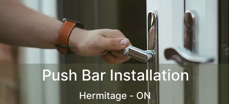  Push Bar Installation Hermitage - ON