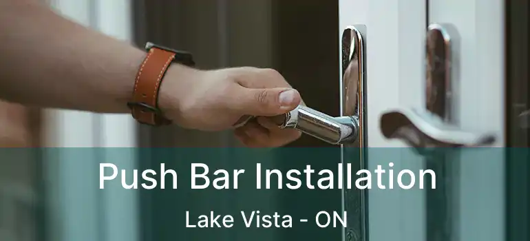  Push Bar Installation Lake Vista - ON