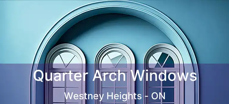  Quarter Arch Windows Westney Heights - ON