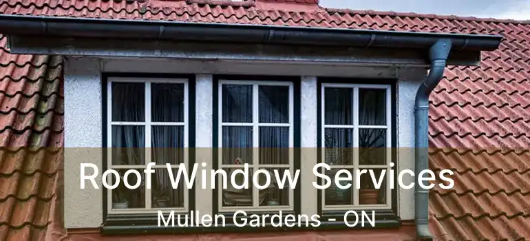  Roof Window Services Mullen Gardens - ON