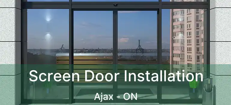  Screen Door Installation Ajax - ON