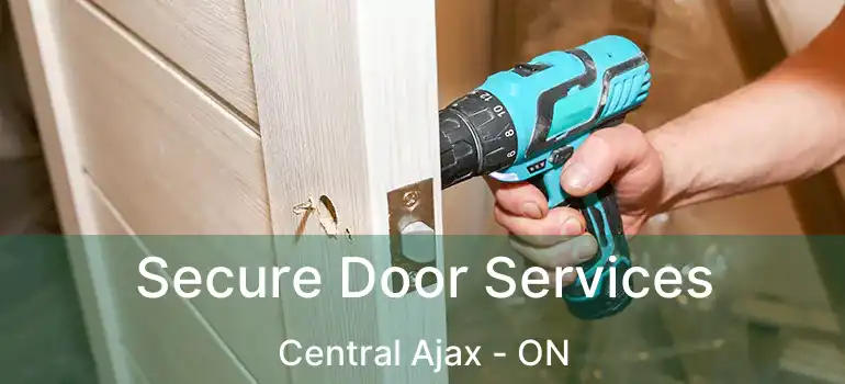  Secure Door Services Central Ajax - ON