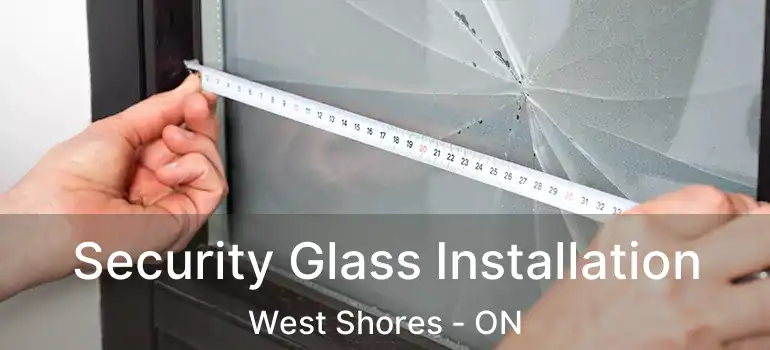  Security Glass Installation West Shores - ON