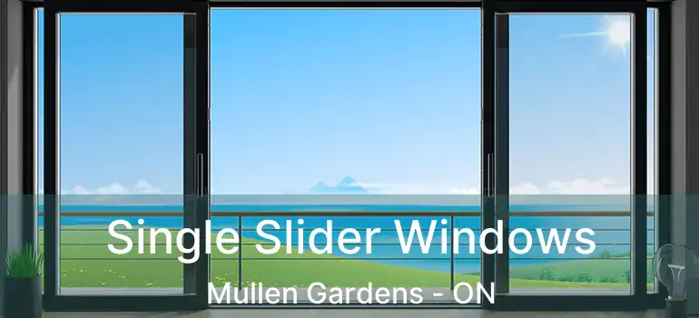  Single Slider Windows Mullen Gardens - ON