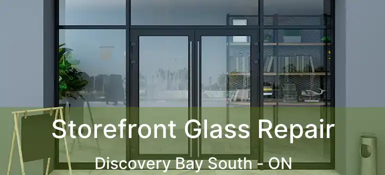  Storefront Glass Repair Discovery Bay South - ON