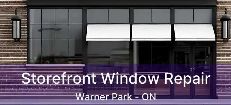  Storefront Window Repair Warner Park - ON