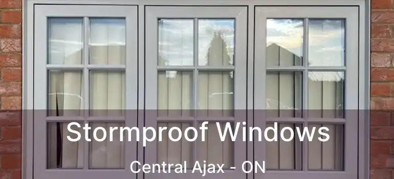  Stormproof Windows Central Ajax - ON