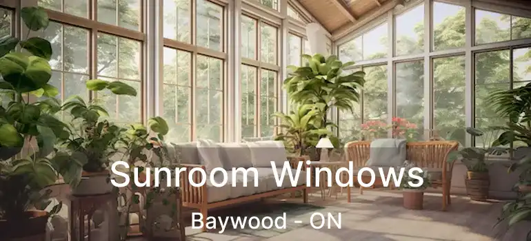  Sunroom Windows Baywood - ON