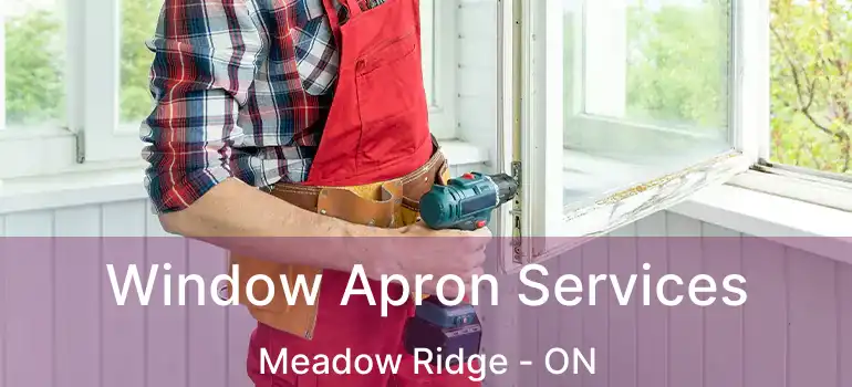 Window Apron Services Meadow Ridge - ON