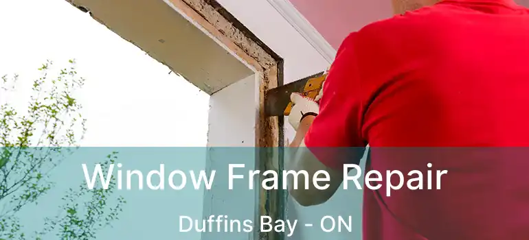  Window Frame Repair Duffins Bay - ON