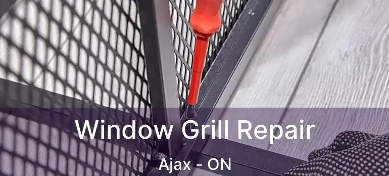  Window Grill Repair Ajax - ON