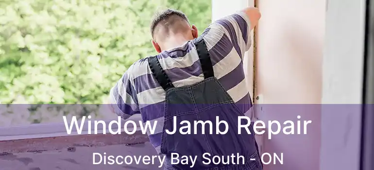  Window Jamb Repair Discovery Bay South - ON