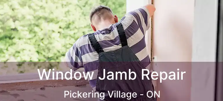  Window Jamb Repair Pickering Village - ON