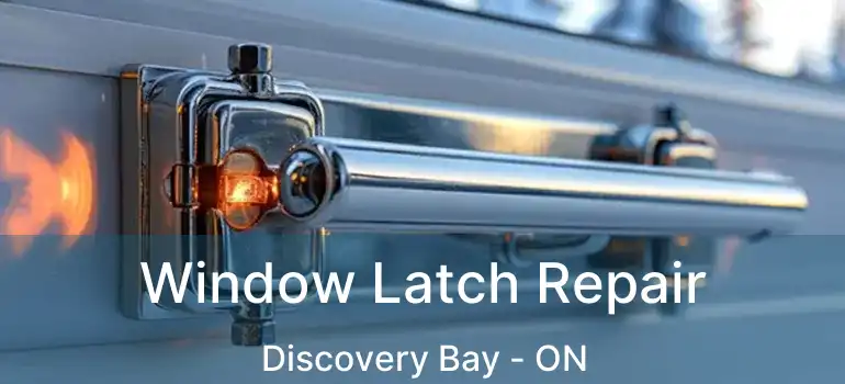  Window Latch Repair Discovery Bay - ON