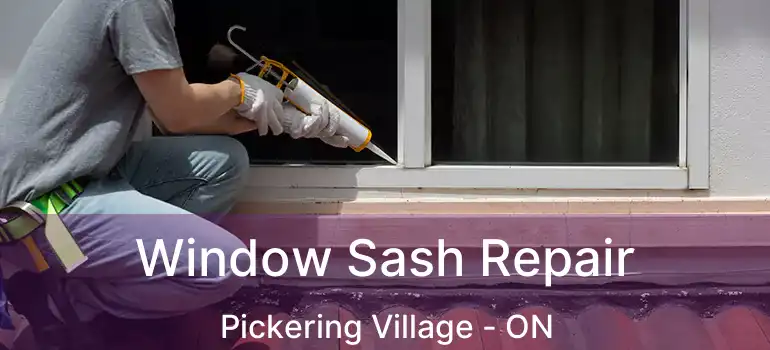  Window Sash Repair Pickering Village - ON