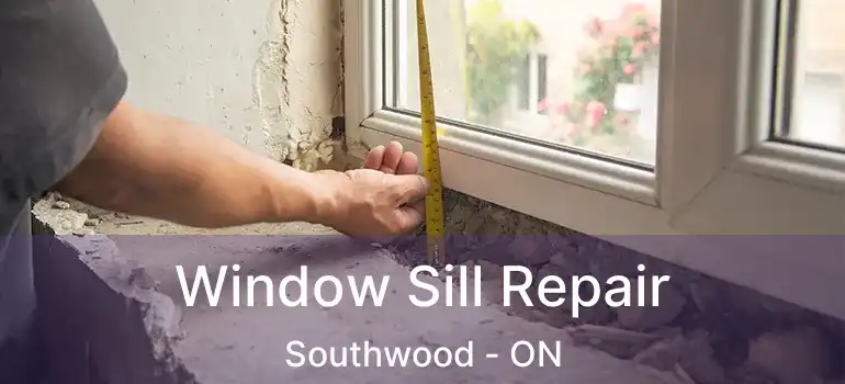  Window Sill Repair Southwood - ON