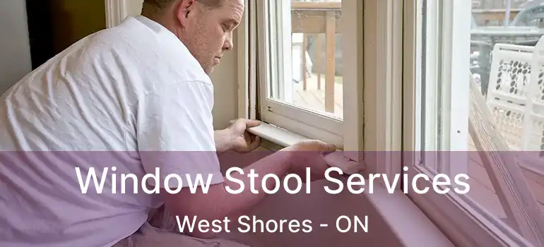  Window Stool Services West Shores - ON