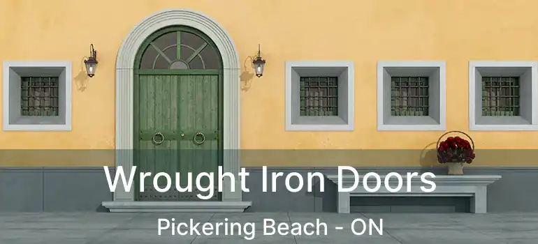  Wrought Iron Doors Pickering Beach - ON